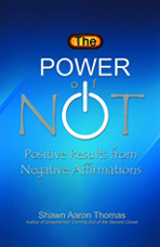 Shawn Thomas' "The Power Of Not, Positive Results from Negative Affirmations" cover and website link.