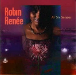 Robin Ren�e's new CD release "All Six Senses"