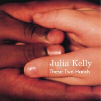 Julia Kelly "These Two Hands" CD cover and link