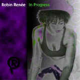 Robin Ren�e's "In Progress" CD cover and link to her site.
