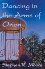 Stephen R Moore's "Dancing In The Arms Of Orion" cover and link to his website.
